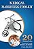 Medical Marketing Toolkit: (20 Golden Rules to Instantly Boost Your Medical Business)