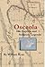 Osceola His Capture and Seminole Legends (Old King's Road Book 2)