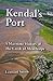 Kendal's Port: A Maritime H...