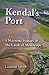 Kendal's Port by Leonard Smith