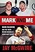 Mark and Me: Mark McGwire and the Truth Behind Baseball's Worst-Kept Secret