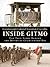 Inside Gitmo: The True Story Behind the Myths of Guantánamo Bay