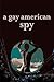 A Gay American Spy - What w...
