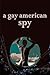 A Gay American Spy - What would you do for your country? How ... by Spence Keegan