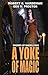 A Yoke of Magic (Swords of Raemllyn #2)