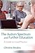 The Autism Spectrum and Further Education by Christine Breakey