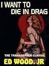 I Want to Die in Drag by Ed Wood
