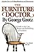 The Furniture Doctor by George Grotz