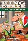 King Derek and the Green Wizard (King Derek and the Wonder Wizards Book 2)