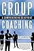Group Coaching: A Comprehensive Blueprint
