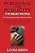 Publishing and Publicity For Smart People