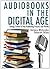 Audiobooks in the Digital Age: Taking Control of the Publishing Process and Profits