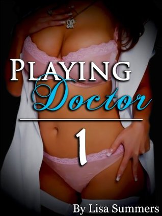 Playing Doctor: Part 1 (Kindle Edition)