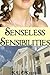 Senseless Sensibilities (A Regency Romance)