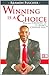 Winning Is A Choice; You Must Choose It,It Won't Choose You by RRamon Fulcher
