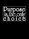 Purpose is the Only Choice Book cover for Purpose is the Only Choice