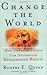 Change the World: How Ordinary People Can Accomplish Extraordinary Things (Jossey-Bass Leadership Series Book 348)
