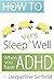 How to Sleep Well when you have ADHD