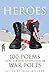 Heroes: 100 Poems from the New Generation of War Poets
