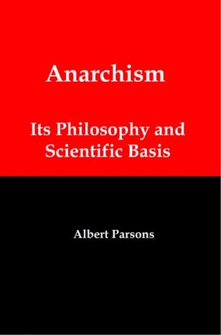 Anarchism: Its Philosophy and Scientific Basis (Kindle Edition)
