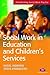 Social Work in Education and Children's Services by Nigel Horner