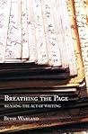Book cover for Breathing the Page: Reading the Act of Writing