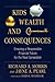 Kids, Wealth, and Consequences: Ensuring a Responsible Financial Future for the Next Generation (Bloomberg Book 39)