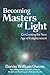 Becoming Masters of Light: Co-Creating the New Age of Enlightenment