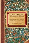 Lucky in Love - Secrets to Being Irresistible