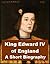 King Edward IV of England, ...