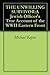 THE UNWILLING SURVIVOR:A Jewish Officer's True Account of the WWII Eastern Front