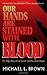 Our Hands Are Stained with Blood by Michael L. Brown