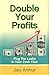 Double Your Profits: Plug The Leaks In Your Cash flow