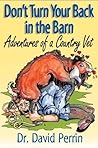 Don't Turn Your Back in the Barn by Dave Perrin
