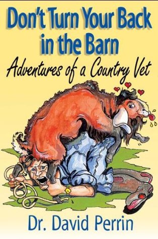 Don't Turn Your Back in the Barn: Adventures of a Country Vet (Kindle Edition)