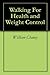 Walking For Health and Weight Control by William Chaney