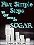 Five Simple Steps to Cut Down on Sugar by Shirley Miller