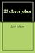 25 clever jokes by Jacob Johnson