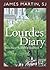 Lourdes Diary by James Martin Lourdes Diary by James Martin