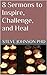 8 Sermons to Inspire, Challenge, and Heal (REBT and Christian Growth Series)