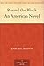 Round the Block An American Novel