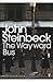 The Wayward Bus by John Steinbeck