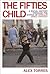 The Fifties Child: A Social...