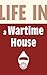 Life in a Wartime House: 1939-1945