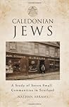 Book cover for Caledonian Jews: A Study of Seven Small Communities in Scotland