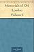 Memorials of Old London Vol...