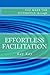 EFFORTLESS FACILITATION (You Make the Difference Book 2)
