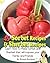 45 Sorbet Recipes & Sherbet Recipes. Learn How To Make Sorbet & Sherbet that will impress your Family and Friends (Raspberry - Mango - Orange - Watermelon - Strawberry - Lemon Sorbet)