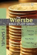 The Wiersbe Bible Study Series: 1 Samuel: Attaining Wealth That Money Can't Buy