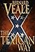 The Texican Way by Bernard Veale